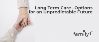 Long Term Care – Options For An Unpredictable Future